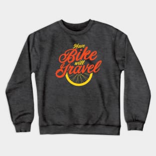 Have Bike Will Gravel Crewneck Sweatshirt